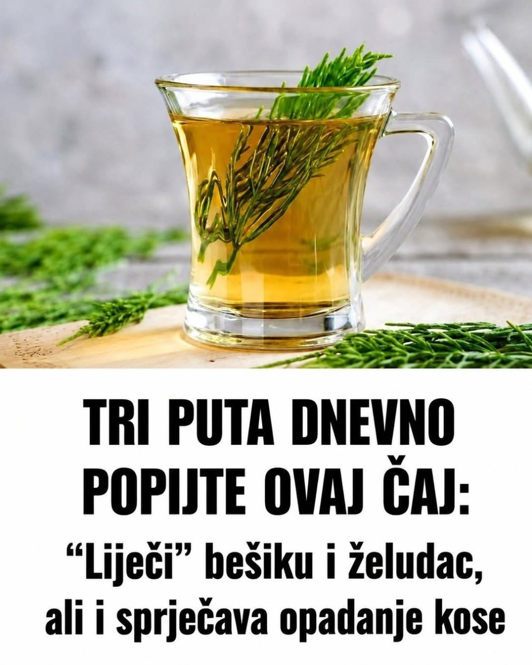 3 PUTA DNEVNO POPIJTE OVAJ ČAJ: “Liječi” bešiku i želudac, ali i sprječava opadanje kose - featured image 3 PUTA DNEVNO POPIJTE OVAJ ČAJ: “Liječi” bešiku i želudac, ali i sprječava opadanje kose - featured image