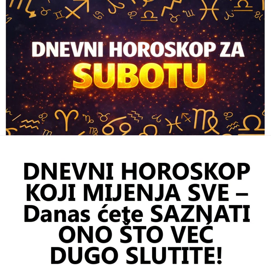 DNEVNI HOROSKOP – Danas ćete SAZNATI ONO ŠTO VEĆ DUGO SLUTITE! - featured image DNEVNI HOROSKOP – Danas ćete SAZNATI ONO ŠTO VEĆ DUGO SLUTITE! - featured image